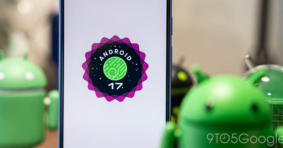 Google launches Android 17 QPR2 Beta 3 for Pixel devices
